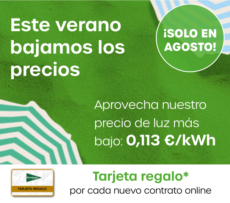 Este verano bajamos los precios. Aprovecha nuestro precio de luz más bajo: 0,113 €/kWh. ¡SOLO EN AGOSTO!
